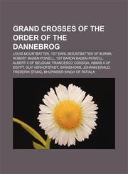 Grand Crosses of the Order of the Dannebrog Louis Mountbatten, 1st Earl Mountbatten of Burma, Robert Baden-Powell, 1st Baron Baden-Powell,1233121561,9781233121564