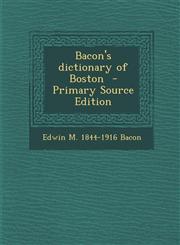 Bacon's Dictionary of Boston,1289583102,9781289583101