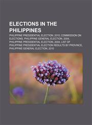 Elections in the Philippines Philippine presidential election, 2010, Commission on Elections, Philippine general election, 2004,1157634664,9781157634669