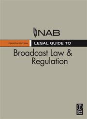 NAB Legal Guide to Broadcast Law and Regulation 6th Edition,0240811178,9780240811178