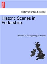Historic Scenes in Forfarshire.,124131361X,9781241313616