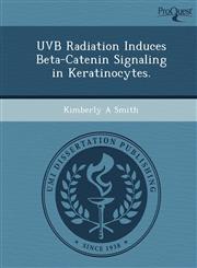 UVB Radiation Induces Beta-Catenin Signaling in Keratinocytes.,1249058716,9781249058717