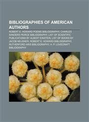 Bibliographies of American authors Robert E. Howard poems bibliography, Charles Sanders Peirce bibliography,1233288237,9781233288236