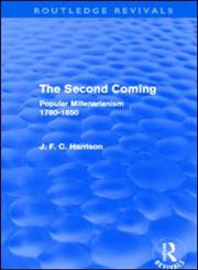 The Second Coming Popular Millenarianism, 1780-1850,0415526183,9780415526180