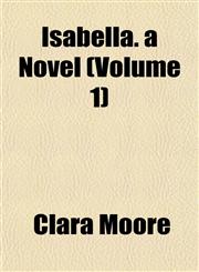 Isabella. a Novel (Volume 1),1152345680,9781152345683