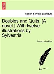 Doubles and Quits. [A novel.] With twelve illustrations by Sylvestris.,1241198098,9781241198091