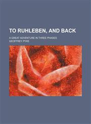 To Ruhleben, and Back; A Great Adventure in Three Phases,1150868155,9781150868153