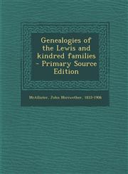 Genealogies of the Lewis and Kindred Families - Primary Source Edition,1293702161,9781293702161