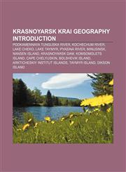 Krasnoyarsk Krai geography Introduction Podkamennaya Tunguska River, Kochechum River, Lake Cheko, Lake Taymyr, Pyasina River, Minusinsk,1157466222,9781157466222