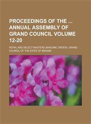 Proceedings of the Annual Assembly of Grand Council Volume 12-20,1234210940,9781234210946