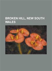 Broken Hill, New South Wales 1892 Broken Hill Miners' Strike, Albert Morris, Barrier Industrial Council, Battle of Broken Hill, Bhp Billiton, Broke,1230771972,9781230771977