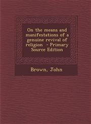 On the Means and Manifestations of a Genuine Revival of Religion - Primary Source Edition,1293744700,9781293744703