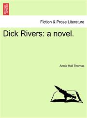 Dick Rivers a novel.,1241377081,9781241377083