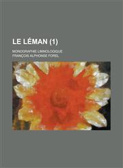 Le Leman; Monographie Limnologique (1 ),1153470748,9781153470742