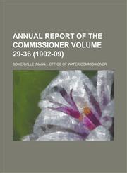 Annual report of the Commissioner Volume 29-36 (1902-09),1234291967,9781234291969