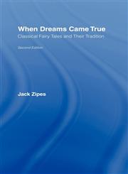 When Dreams Came True Classical Fairy Tales and Their Tradition 2nd Edition,0415980062,9780415980067