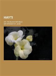 Hayti; Or, the Black Republic,1230356150,9781230356150