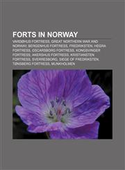 Forts in Norway Vardøhus Fortress, Great Northern War and Norway, Bergenhus Fortress, Fredriksten, Hegra Fortress, Oscarsborg Fortress,1157402895,9781157402893