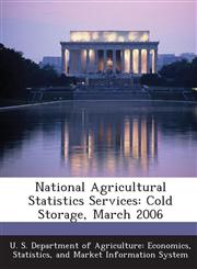 National Agricultural Statistics Services Cold Storage, March 2006,1288573936,9781288573936