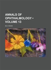 Annals of Ophthalmology (Volume 13),145903399X,9781459033993