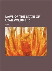 Laws of the State of Utah Volume 15,1130599035,9781130599039