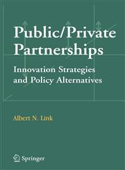 Public/Private Partnerships Innovation Strategies and Policy Alternatives,038729774X,9780387297743