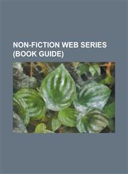 Non-Fiction Web Series (Book Guide) .Net Show, Art of the Drink, Atop the Fourth Wall, a Veryspatial Podcast, Carpool (Web Series), Chat Chow TV, Com,1230765735,9781230765730