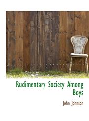 Rudimentary Society Among Boys,1115404849,9781115404846