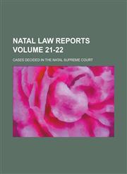 Natal Law Reports; Cases Decided in the Natal Supreme Court Volume 21-22,123427115X,9781234271152