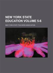 New York State education Volume 5-6,1231059214,9781231059210