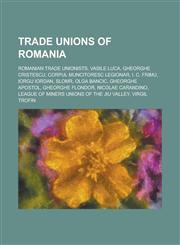Trade Unions of Romania Corpul Muncitoresc Legionar, Slomr, League of Miners Unions of the Jiu Valley,1155967038,9781155967035