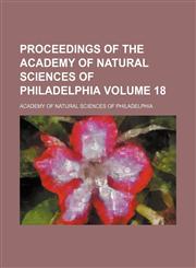 Proceedings of the Academy of Natural Sciences of Philadelphia Volume 18,1153416646,9781153416641