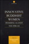 Innovative Buddhist Women Swimming Against the Stream,0700712534,9780700712533