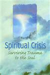 Spiritual Crisis: Surviving Trauma to the Soul,0789001357,9780789001351