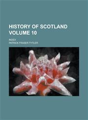 History of Scotland; Index Volume 10,1236956125,9781236956125