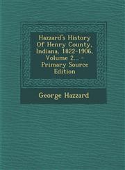 Hazzard's History of Henry County, Indiana, 1822-1906, Volume 2... - Primary Source Edition,1293918059,9781293918050