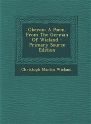 Oberon A Poem. From The German Of Wieland - Primary Source Edition,1295042754,9781295042753