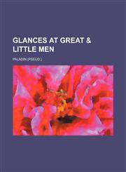 Glances at Great & Little Men,1150066091,9781150066092