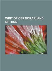 Writ of Certiorari and Return,1230103635,9781230103631