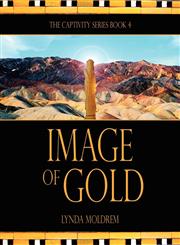 Image of Gold Dan. 3:16-18: The Captivity Series Book 4,1608360008,9781608360000