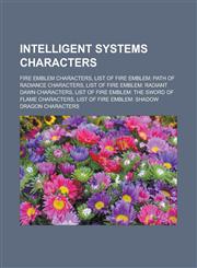 Intelligent Systems characters Fire Emblem characters, List of Fire Emblem: Path of Radiance characters, List of Fire Emblem: Radiant Dawn characters, List of Fire Emblem: The Sword of Flame characters,1157856357,9781157856351