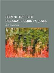 Forest trees of Delaware County, [Iowa,1151349496,9781151349491