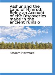 Asshur and the Land of Nimrod; Being an Account of the Discoveries made in the ancient ruins o,1117197646,9781117197647
