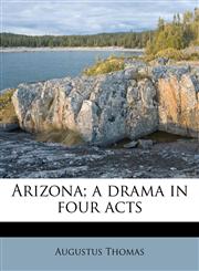 Arizona; a drama in four acts,1172842884,9781172842889