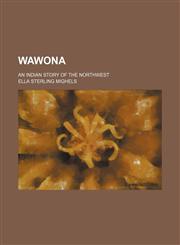 Wawona; an Indian story of the Northwest,1236430794,9781236430793