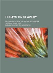 Essays on slavery; re-published from the Boston Recorder & telegraph, for 1825,1459034066,9781459034068