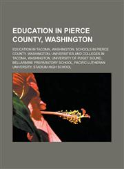 Education in Pierce County, Washington Education in Tacoma, Washington, Schools in Pierce County, Washington,1233166328,9781233166329