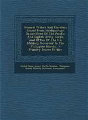 General Orders and Circulars Issued from Headquarters Department of the Pacific and Eighth Army Corps, and Office of the U.S. Military Governor in the,1295478358,9781295478354