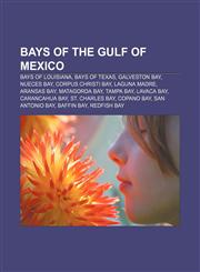 Bays of the Gulf of Mexico Bays of Louisiana, Bays of Texas, Galveston Bay, Nueces Bay, Corpus Christi Bay, Laguna Madre, Aransas Bay,1158224974,9781158224975