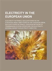 Electricity in the European Union Nuclear Power in the European Union, Wind Power in the European Union,1156042216,9781156042212
